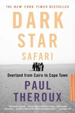 cover of the book: Dark Star Safari: Overland From Cairo to Cape Town