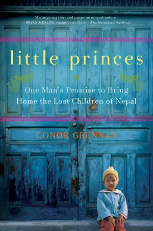 cover of the book: Little Princes: One Man’s Promise to Bring Home the Lost Children of Nepal