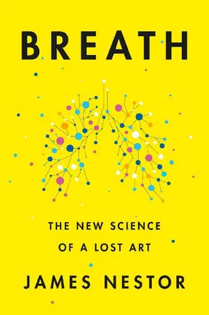 cover of the book: Breath: The New Science of a Lost Art